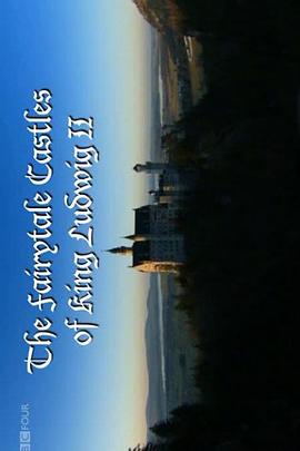 路德维希二世的梦幻城堡 The Fairytale Castles of King Ludwig II with Dan Cruickshank