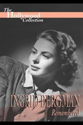 不朽的传奇─追忆英格丽褒曼 Ingrid Bergman Remembered