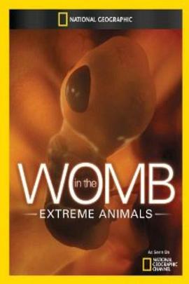 子宫日记：奇特动物篇 In the Womb: Extreme Animals