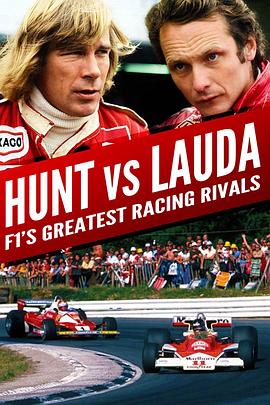 亨特 VS 劳达：F1赛车最伟大的竞争对手 Hunt vs Lauda: F1's Greatest Racing Rivals