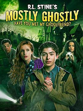 到处都是鬼：你见过我的尸友吗 Mostly Ghostly: Have You Met My Ghoulfriend