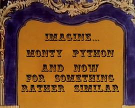 巨蟒剧团：似曾相识的表演 Imagine: Monty Python: And Now for Something Rather Similar