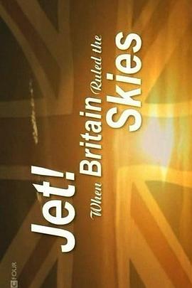 英国广播公司：喷气机！英国统治天空的日子 Jet! When Britain Ruled the Skies