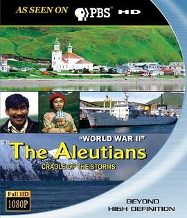 阿留申群岛：风暴的摇篮 The Aleutians: Cradle of the Storms – World War II