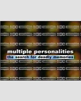多重人格障碍：寻找致命记忆 Multiple Personality Disorder: The Search for Deadly Memories