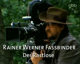 赖纳·维尔纳·法斯宾德：无计可施的人 Rainer Werner Fassbinder - Der Rastlose
