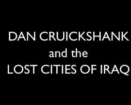 Dan Cruickshank and the Lost Cities of Iraq
