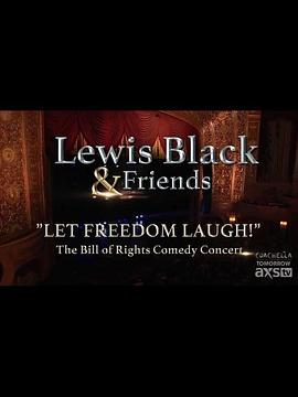 刘伯伯和他的伙伴们：自由给大爷笑一个 Lewis Black & Friends: Let Freedom Laugh