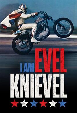 我是埃维尔·克尼维尔 I Am Evel Knievel