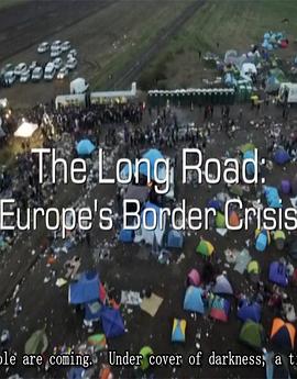 全景：欧洲边境危机 Panorama - Europe's Border Crisis: The Long Road