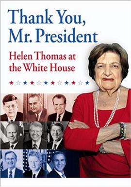 Thank You, Mr. President: Helen Thomas at the White House