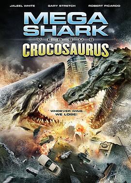 巨鲨大战食人鳄 Mega Shark vs Crocosaurus