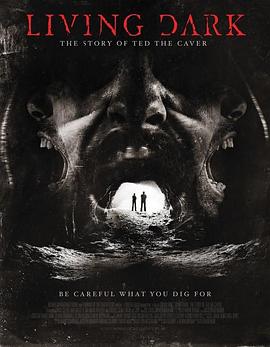 暗黑人生：探险者的故事 Living Dark: The Story of Ted the Caver