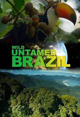 野性巴西 第一季 Wild Untamed Brazil Season 1