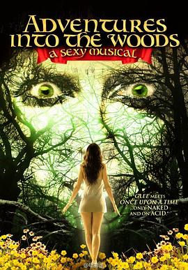 森林探险：性感音乐剧 Adventures Into the Woods: A Sexy Musical