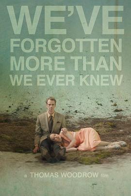我们遗忘的比所知道的更多 We've Forgotten More Than We Ever Knew