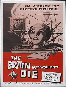 不死之脑 The Brain That Wouldn't Die