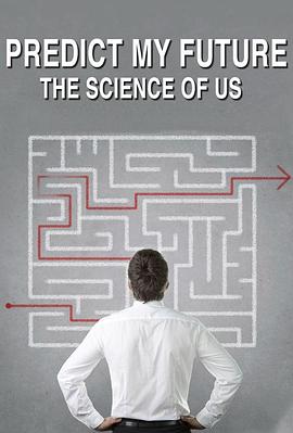 预测我的未来——我们的科学 Predict My Future - The Science Of Us