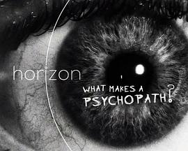 BBC地平线：精神变态病因调查 Horizon: What Makes A Psychopath?
