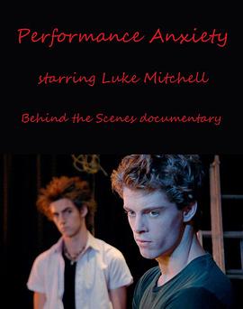 《演出焦虑症》幕后纪录片 Performance Anxiety, starring Luke Mitchell - Behind the Scenes documentary