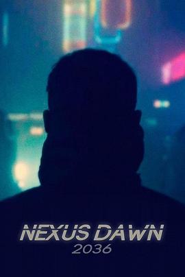 银翼杀手：2036复制人黎明 2036: Nexus Dawn