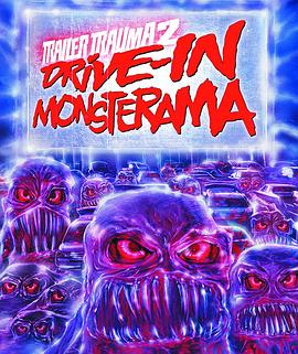 预告片创伤2：驶入怪兽星球 Trailer Trauma 2: Drive-In Monsterama