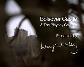博尔索弗城堡和花花公子骑士 Bolsover Castle & the Playboy Cavalier