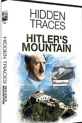 希特勒鹰巢：隐秘踪迹 Hitler's Mountain: Hidden Traces