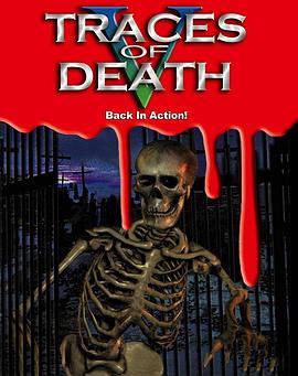 地下影带5：血肉横飞 Traces of Death V: Back in Action