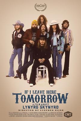 如果我明日即将离去：关于林纳·史金纳 If I Leave Here Tomorrow: A Film About Lynyrd Skynyrd