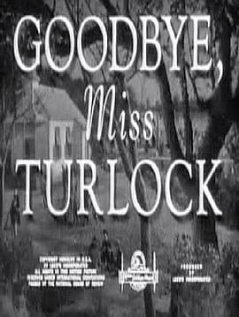 再见，特洛克小姐 Goodbye, Miss Turlock