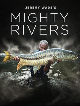 狂野之河 Jeremy Wades Mighty Rivers