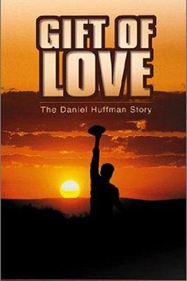 尼尔·哈夫曼的礼物 A Gift of Love: The Daniel Huffman Story