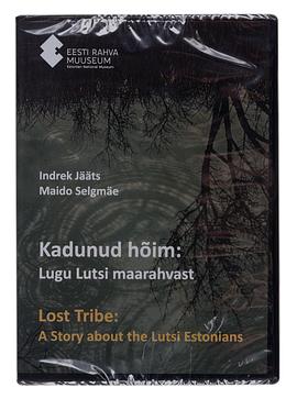 迷失的部落：一个关于卢扎爱沙尼亚人的故事 Kadunud hõim: Lugu Lutsi maarahvast