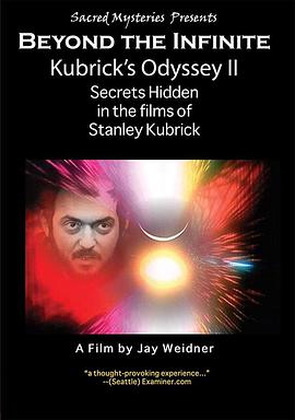 库布里克的奥德赛2：斯坦利·库布里克电影中的秘密 Kubrick's Odyssey II: Secrets Hidden in the Films of Stanley Kubrick