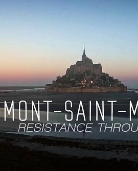 圣米歇尔山:抵抗岁月侵蚀 Mont-Saint-Michel : Resistance through the ages