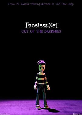 无脸男尼尔： 冲出黑暗 Faceless Neil: Out Of The Darkness