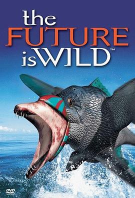未来狂想曲 The Future Is Wild
