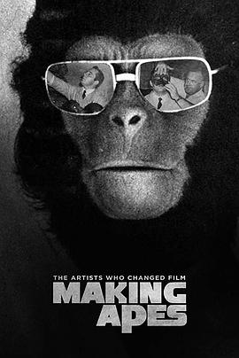 制作猿类：改变电影的艺术家 Making Apes: The Artists Who Changed Film