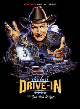 乔·鲍勃·布里格斯的最后时刻 第一季 The Last Drive-In with Joe Bob Briggs Season 1