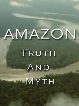 亚马逊-神话与真相 第一季 Amazon - Truth And Myth Season 1