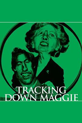 追踪撒切尔 Tracking Down Maggie: The Unofficial Biography of Margaret Thatcher
