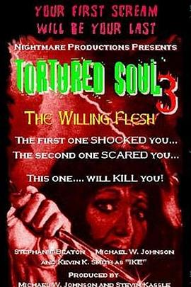 受折磨的灵魂3：自愿的肉体 Tortured Soul 3: The Willing Flesh