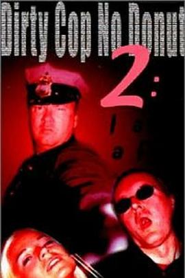 肮脏的警察2：我是猪 Dirty Cop 2: I Am a Pig