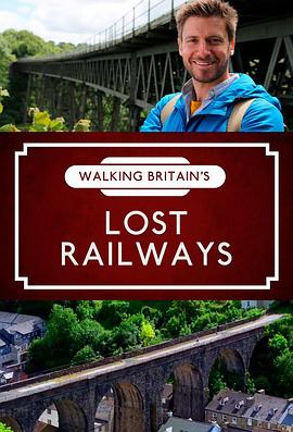 徒步不列颠遗失铁路 Walking Britain's Lost Railways