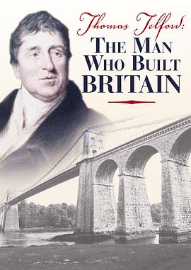 托马斯·特尔福德：建筑起英国的男人 Thomas Telford: The Man Who Built Britain