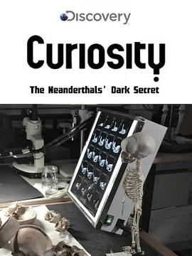 尼安德特人的黑暗秘密 The Neanderthals' Dark Secret