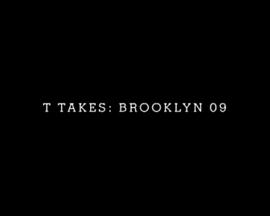 T Takes: Brooklyn '09 Episode 1