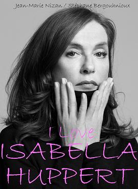 我爱伊莎贝尔·于佩尔 I Love Isabelle Huppert