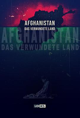 阿富汗：伤痕之地 Afghanistan: Das verwundete Land